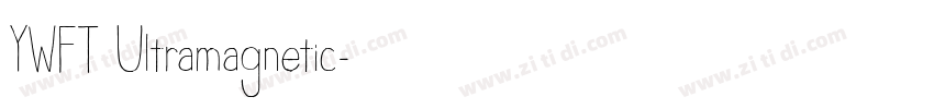 YWFT Ultramagnetic字体转换 YWFT Ultramagnetic字体转换